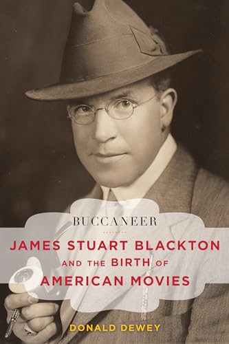 Buccaneer: James Stuart Blackton and the Birth of American Movies (Film and History)